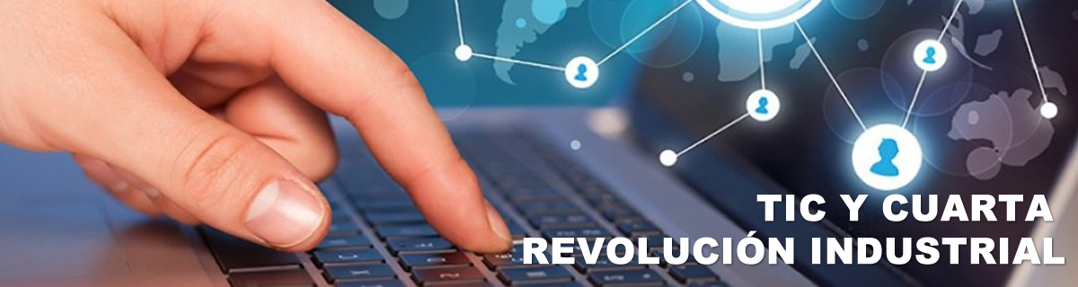 TIC y Cuarta Revolución Industrial